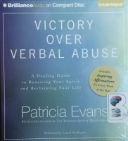 Victory Over Verbal Abuse - A Healing Guide to Renewing Your Spirit and Reclaiming Your Life written by Patricia Evans performed by Laural Merlington on CD (Unabridged)